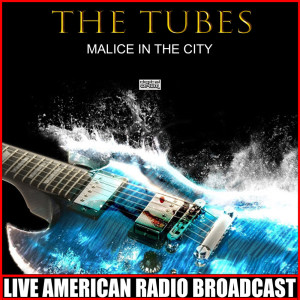 Album Malice In The City (Live) from The Tubes