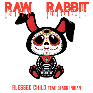 Listen to Raw Rabbit (Explicit) song with lyrics from Blessed Child