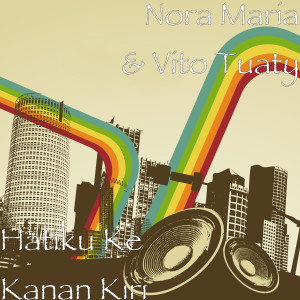 Listen to Hatiku Ke Kanan Kiri song with lyrics from Nora Maria