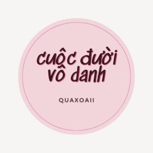 quaxoaii的專輯Cuộc Đời Vô Danh