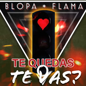 收聽Flama的Te Quedas o Te Vas?歌詞歌曲