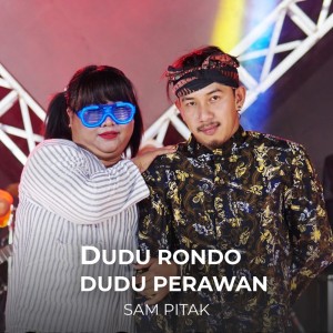 Dengarkan Dudu Rondo Dudu Perawan lagu dari Sam Pitak dengan lirik