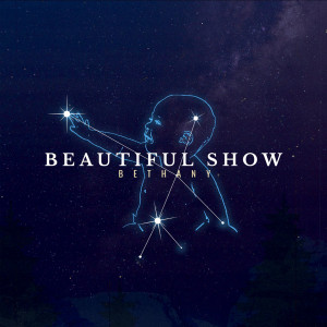 收听Bethany的Beautiful Show歌词歌曲