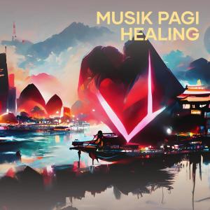 Dengarkan lagu Musik Pagi Healing nyanyian Musik Menyentuh Hati dengan lirik
