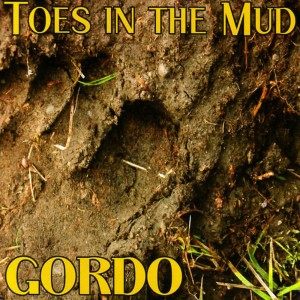 ดาวน์โหลดและฟังเพลง Toes In the Mud พร้อมเนื้อเพลงจาก Gordo