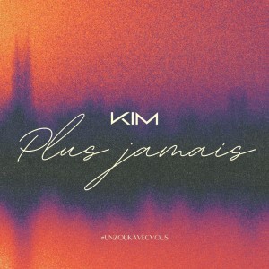 ดาวน์โหลดและฟังเพลง Plus jamais พร้อมเนื้อเพลงจาก Kim