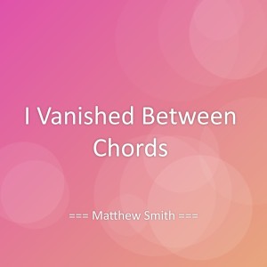 Album I Vanished Between Chords from 