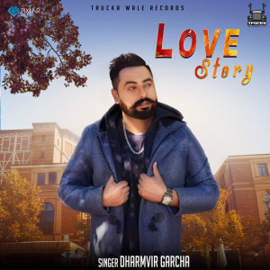 Listen to Love Story song with lyrics from Dharmvir Garcha