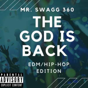 Dengarkan lagu The God Is Back (Hip-Hop / Edm Edition) (Explicit) nyanyian Mr Swagg 360 dengan lirik