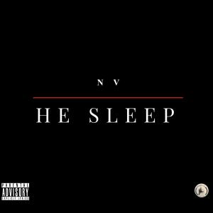 NV -New Vision的專輯HE SLEEP (feat. XIAMDREWBEATZ) [Explicit]