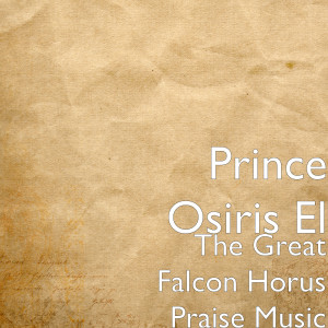 Dengarkan The Great Falcon Horus Praise Music lagu dari Prince Osiris El dengan lirik