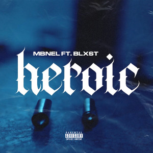 收聽MBNEL的Heroic (Explicit)歌詞歌曲