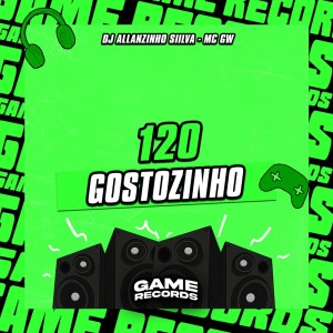 Dengarkan lagu 120 Gostozinho (Explicit) nyanyian DJ Allanzinho Siilva dengan lirik
