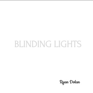 Ryan Dolan的专辑Blinding Lights
