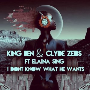 收聽King Ben的I Dont Know What He Wants (feat. Elaina Sing) (Original Deep Mix)歌詞歌曲
