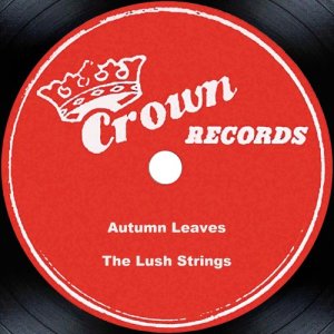 收聽The Lush Strings的Autumn Leaves歌詞歌曲