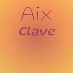 Dengarkan lagu Aix Clave nyanyian Pimi Melvis dengan lirik