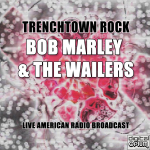 Bob Marley & The Wailers的专辑Trenchtown Rock (Live)