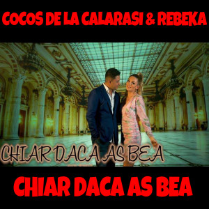 Listen to Chiar daca as bea song with lyrics from Cocos de la Calarasi