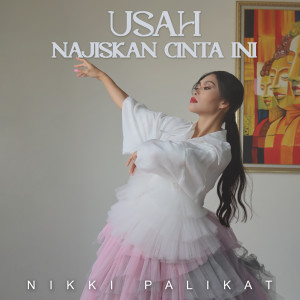 Album Usah Najiskan Cinta Ini from Nikki Palikat
