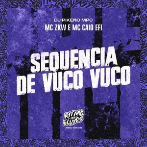 ดาวน์โหลดและฟังเพลง Sequência de Vuco Vuco (Explicit) พร้อมเนื้อเพลงจาก MC ZKW