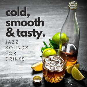 Various Artists的專輯Cold, Smooth & Tasty: Jazz Sounds For Drinks