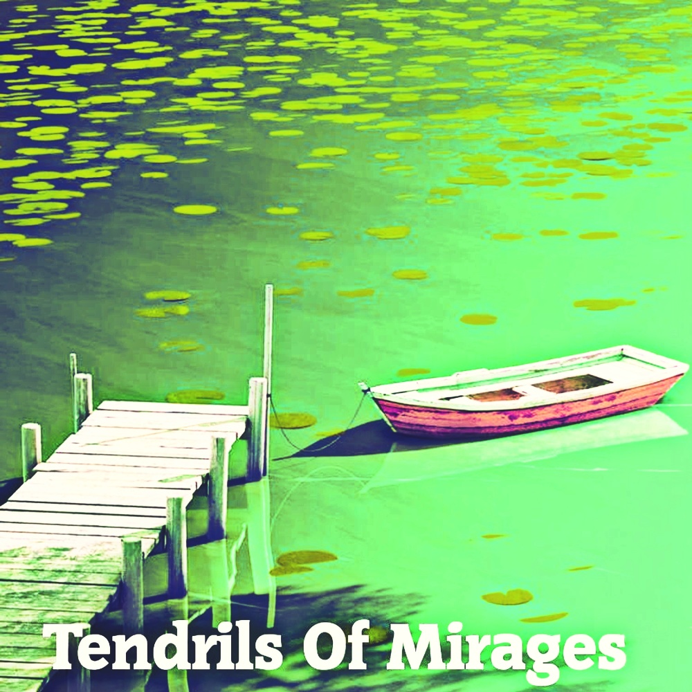 Tendrils Of Mirages