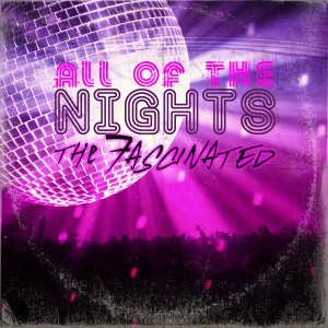 ดาวน์โหลดและฟังเพลง All of the Nights พร้อมเนื้อเพลงจาก The Fascinated