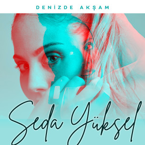 Listen to Denizde Akşam song with lyrics from Seda Yüksel