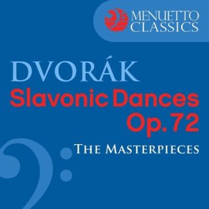 Dvorák: Slavonic Dances, Op. 72 (The Masterpieces)