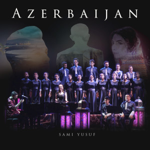 Listen to Azerbaijan (Live) song with lyrics from Sami Yusuf