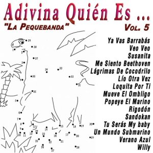 La Pequebanda的專輯Adivina Quién Es...: Vol.5