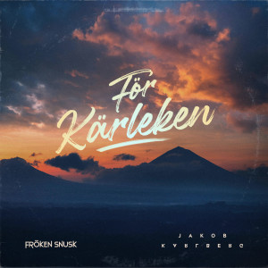 ดาวน์โหลดและฟังเพลง FÖR KÄRLEKEN พร้อมเนื้อเพลงจาก FRÖKEN SNUSK
