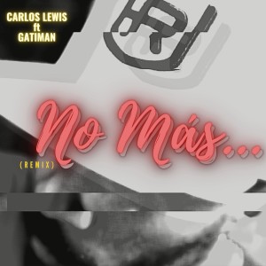 收聽Carlos Lewis的No Más (Remix) (Explicit) (Remix|Explicit)歌詞歌曲