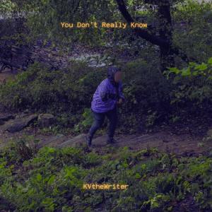อัลบัม You Don't Really Know (feat. Michael Franco) [Explicit] ศิลปิน KVtheWriter