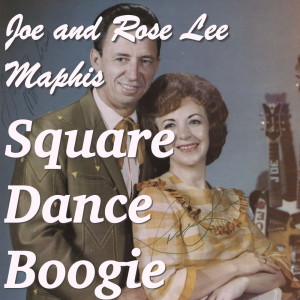 Joe and Rose Lee Maphis的專輯Square Dance Boogie