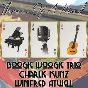 อัลบัม Three of a Kind: Boogie Woogie Trio, Charlie Kunz, Winifred Atwell ศิลปิน Charlie Kunz