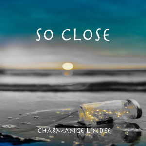 ดาวน์โหลดและฟังเพลง So Close พร้อมเนื้อเพลงจาก Charmange Lindee