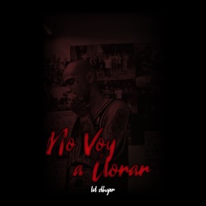 收聽Lil Dhyer的No Voy a Llorar (Explicit)歌詞歌曲
