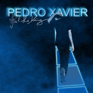 收聽Pedro Xavier的Hail the King歌詞歌曲