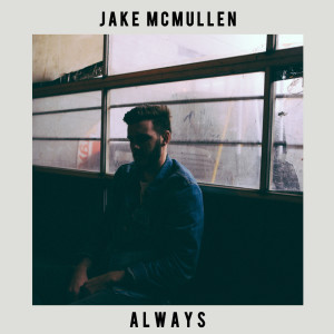 收听Jake McMullen的Always歌词歌曲