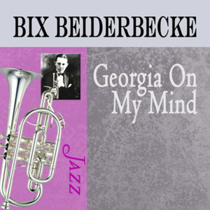 ดาวน์โหลดและฟังเพลง Georgia on My Mind พร้อมเนื้อเพลงจาก Bix Beiderbecke