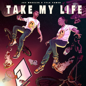 Take My Life (feat. Tyla Yaweh)