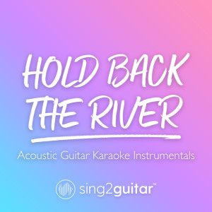 Listen to Hold Back The River (Originally Performed by James Bay) (Acoustic Guitar Karaoke) (其他|Acoustic Guitar Karaoke) song with lyrics from Sing2Guitar
