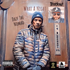 收聽Daze The Nomad的What A Night (Explicit)歌詞歌曲