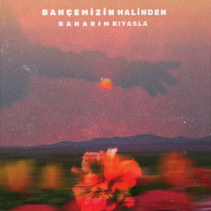 Dengarkan lagu Bahçemizin Halinden Baharımı Kıyasla nyanyian Bağzıları dengan lirik