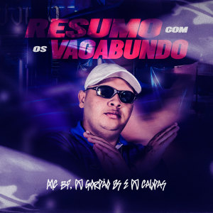 Listen to Resumo Com Os Vagabundo (Explicit) song with lyrics from DJ Caldas