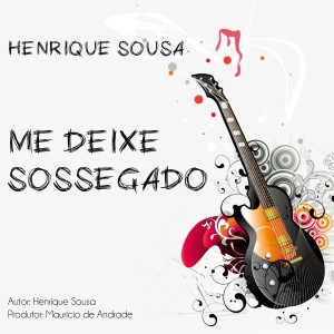 ดาวน์โหลดและฟังเพลง Me Deixe Sossegado พร้อมเนื้อเพลงจาก Henrique Sousa