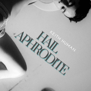 อัลบัม Hail Aphrodite! ศิลปิน Keith Human