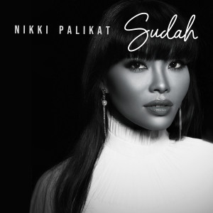 Dengarkan Sudah lagu dari Nikki Palikat dengan lirik